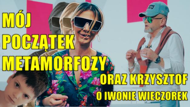 Maja Rutkowski - Mój początek metamorfozy? Krzysztof Rutkowski o Iwonie Wieczorek